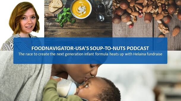 Soup-To-Nuts Podcast: Race to create next gen infant formula heats up with Helaina fundraise