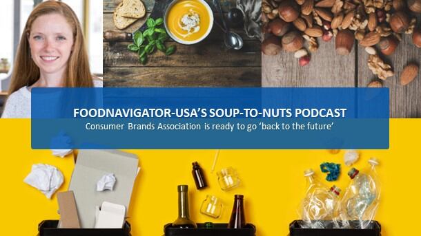 Soup-to-Nuts Podcast: Consumer Brands Association is ready to go ‘back to the future’