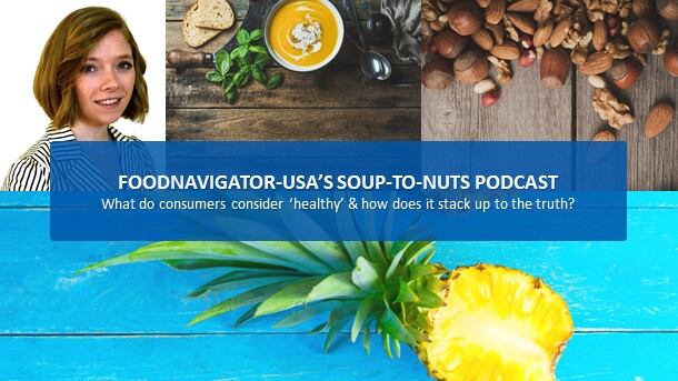 Soup-To-Nuts-Podcast-What-do-consumers-consider-healthy-how-does-that-stack-up-to-the-truth.jpg