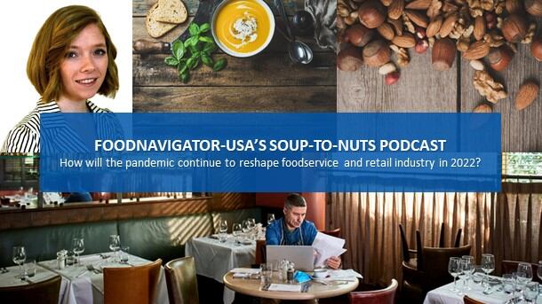Soup-To-Nuts Podcast: How will the return of eating out impact supply, new product development?
