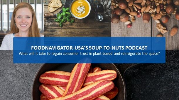 Soup-To-Nuts Podcast: What will it take to regain consumer trust in plant-based meat and boost novel protein production?