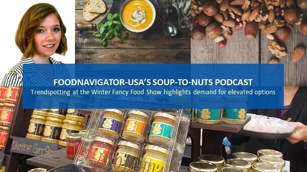Soup-To-Nuts Podcast: Trendspotting at the Winter Fancy Food Show reveals ‘better’ breakfasts, snacks, flavors and more