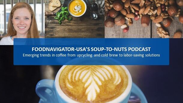 Soup-To-Nuts Podcast: Hot and cold coffee trends from upcycling to cold brew to energy drinks