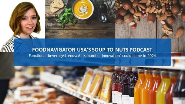 Soup-To-Nuts-Podcast-Demand-for-functional-beverages-could-lead-to-tsunami-of-innovation-in-2024.jpg