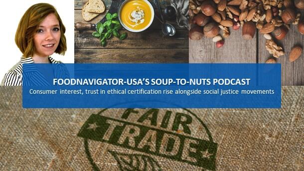 Soup-To-Nuts Podcast: Consumer interest, trust in ethical certification rises alongside social justice movements, coronavirus cases