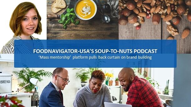 Soup-To-Nuts Podcast: ‘Mass mentorship’ platform pulls back the curtain on successfully starting a CPG business