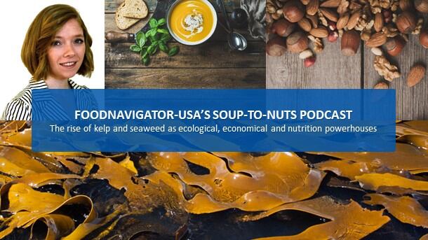 Soup-To-Nuts Podcast: The rise of kelp & seaweed as ecological, economical & nutritional powerhouses
