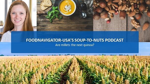 Soup-To-Nuts Podcast: Are nutrient-dense, climate-friendly millets the next quinoa?