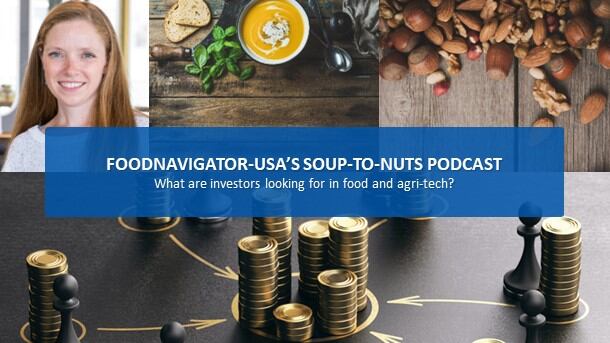 Soup-To-Nuts Podcast: What are investors looking for in food- and agri-tech?