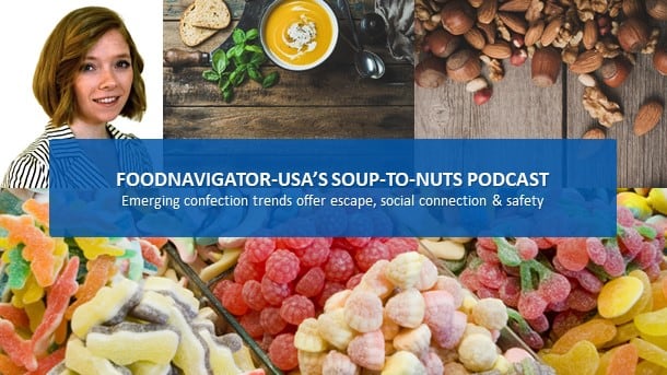 Soup-To-Nuts Podcast: Emerging confection trends track pandemic-based desire for escape, connection & safety