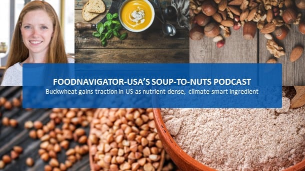 Soup-To-Nuts Podcast: Buckwheat gains traction as nutrient-dense, climate smart ingredient