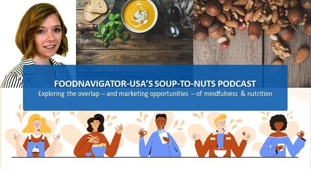 Soup-To-Nuts Podcast: Rapid rise of ‘mindfulness’ creates marketing opportunities for food, beverage