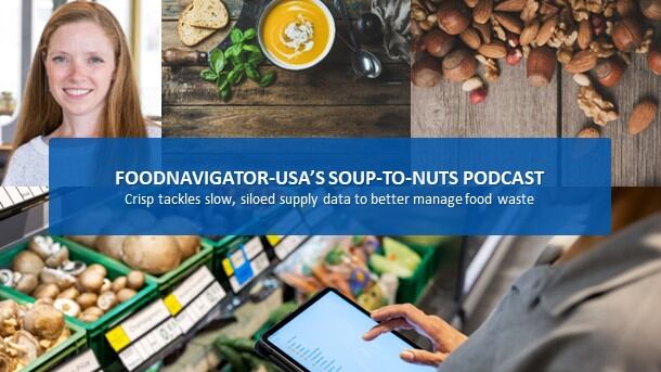 Soup-To-Nuts Podcast: Crisp tackles slow, siloed supply data to reduce food waste