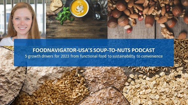 Soup-To-Nuts Podcast: Emerging demand for positive nutrition must balance functional benefits, taste, sustainability and convenience