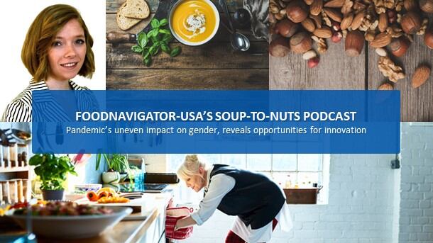 Soup-To-Nuts Podcast: Pandemic’s uneven gender impact reveals opportunities for product development