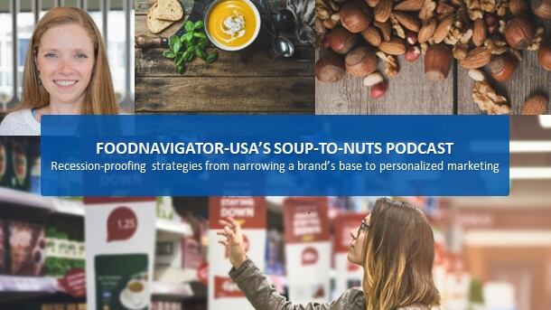 Soup-To-Nuts Podcast: Recession-proofing strategies from narrowing a brand’s target audience to personalizing marketing