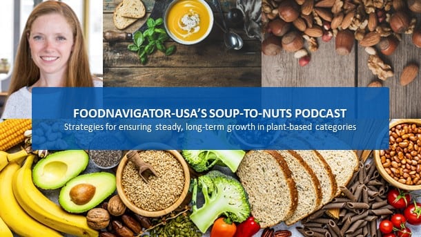 Soup-To-Nuts Podcast: How plant-based players can ensure steady, long-term growth