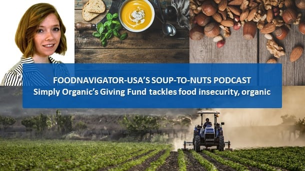 Soup-To-Nuts Podcast: As food insecurity soars, Simply Organic funds innovative solutions