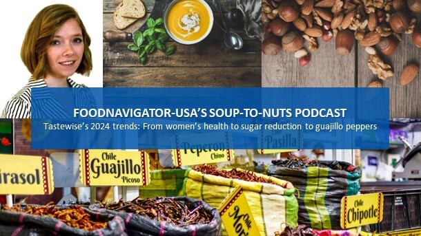 Soup-To-Nuts Podcast: From women’s health to guajillo peppers, Tastewise reveals food trends to watch in 2024