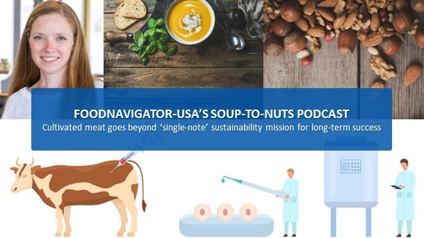 Soup-To-Nuts Podcast: Cultivated meat must embrace ‘more nuanced commercial strategy’ over ‘single-note’ sustainability mission for long-term success