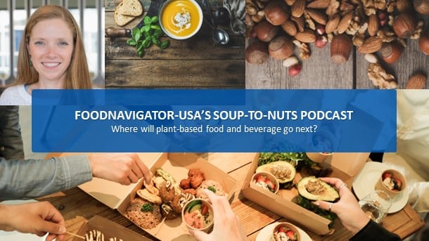 Soup-To-Nuts Podcast: Where will plant-based go next as it pushes past a sales dip in select segments?