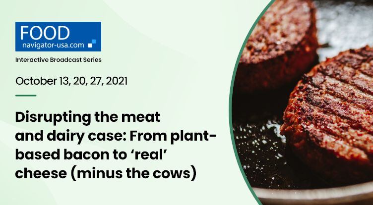 Checkout FoodNavigator-USA's new three-part broadcast series: Disrupting the meat and dairy case