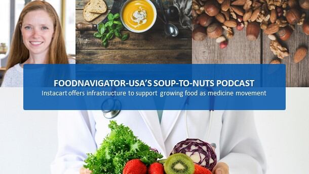 Soup-To-Nuts Podcast: Instacart Health bridges stakeholders to foster food as medicine movement