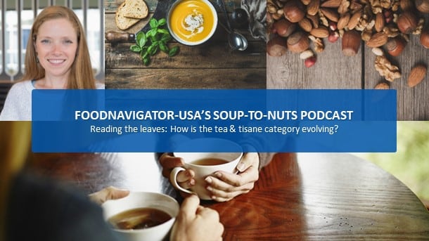 Soup-To-Nuts Podcast: Reading the leaves -- how the tea and tisane categories are evolving