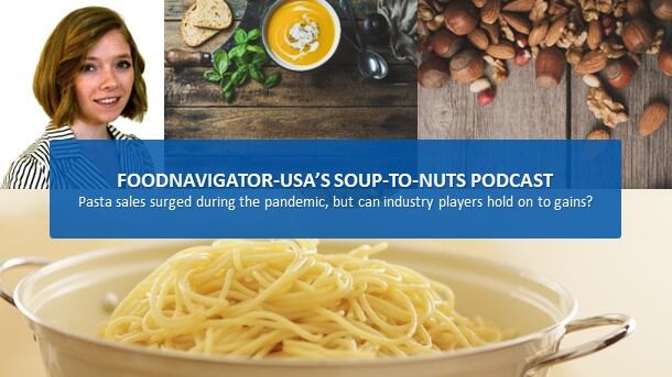 Soup-To-Nuts Podcast: Pasta sales rebounded during the pandemic, but will they stay?