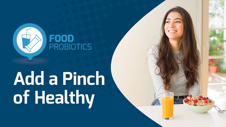 PROBIOTICS: Add a Pinch of Healthy
