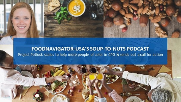 Soup-To-Nuts Podcast: Project Potluck scales up to help more people of color in the CPG industry access capital, combat stereotypes and shift cultural norms