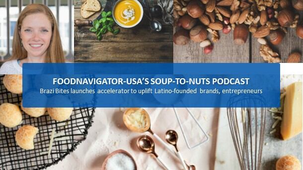 Soup-To-Nuts Podcast: Brazi Bites’ Latino Entrepreneur Accelerator Program offers helping hand during ‘tough times’
