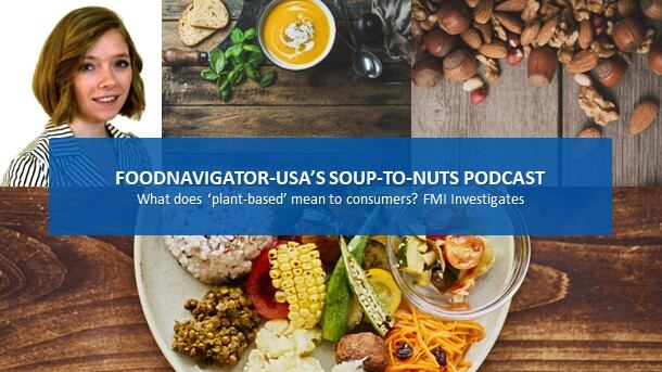 Soup-To-Nuts-Podcast-What-does-plant-based-mean-to-consumers-FMI-investigates.jpg