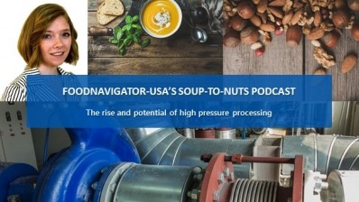 Soup-To-Nuts Podcast: The rise of high pressure processing