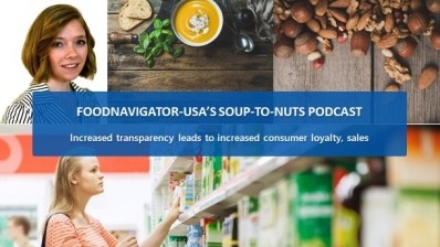 Soup-To-Nuts Podcast: Increased transparency translates to increased consumer loyalty, sales