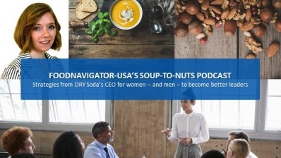 Soup-To-Nuts Podcast: DRY Soda Co. CEO shares tips for women to climb the ranks & be strong leaders