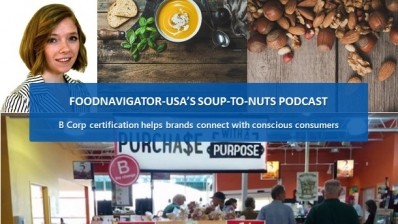 Soup-To-Nuts Podcast: B Corp certification can help companies connect with conscious consumers