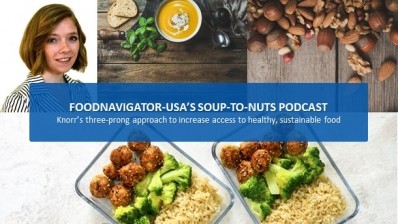 Soup-To-Nuts Podcast: Knorr’s three-prong approach to increase access to healthy, sustainable food