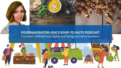 Soup-To-Nuts Podcast: Consumers embrace local, organic food amid coronavirus pandemic