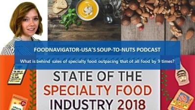 Soup-To-Nuts Podcast: What is driving sales of specialty food to outpace all food by 9 times?