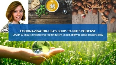 Soup-To-Nuts Podcast: COVID-19 impact underscores need, ability for industry to tackle sustainability goals