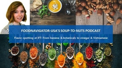 Soup-To-Nuts Podcast: Emerging flavors at IFT range from banana to breakfast cereal to vinegar & botanicals