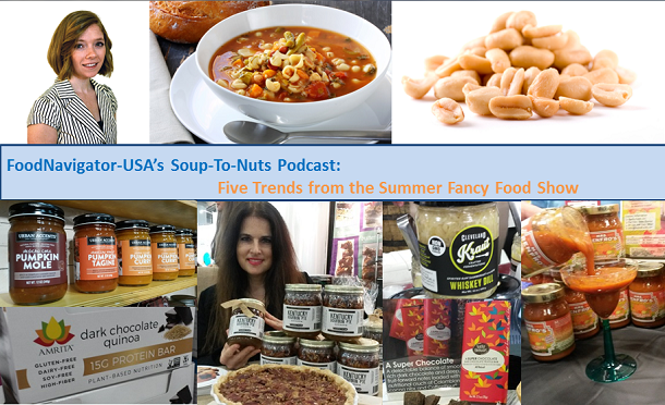 Soup-To-Nuts Podcast: Five trends spotted at Summer Fancy Food Show