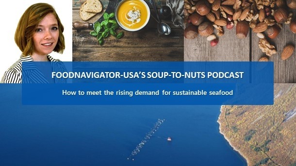 Soup-to-Nuts Podcast: What does it take to meet rising demand for sustainably sourced seafood?