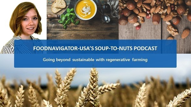 Soup-To-Nuts Podcast: Going beyond ‘sustainable’ with regenerative farming
