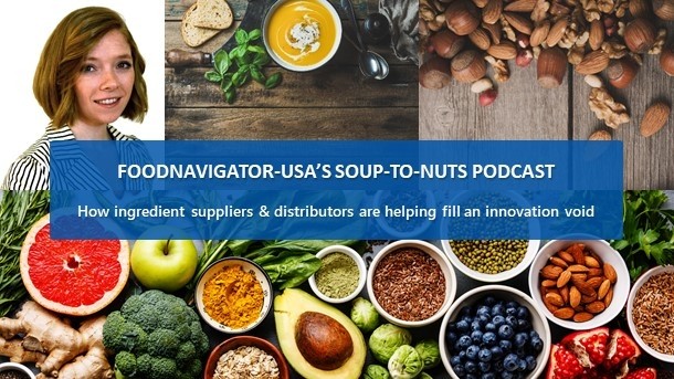 Soup-To-Nuts Podcast: How ingredient suppliers and distributors are stepping up to fill an innovation void