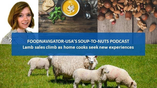 Soup-To-Nuts Podcast: Lamb sales climb as consumers staying at home look for new experiences, meals 