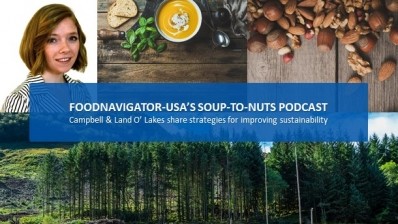 Soup-to-Nuts podcast: Campbell & Land O’ Lakes share strategies for meeting sustainability demands
