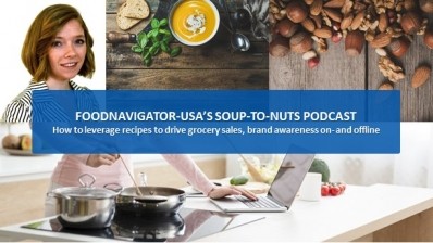 Soup-to-Nuts Podcast: How to leverage recipes to drive brand awareness, grocery sales on and offline