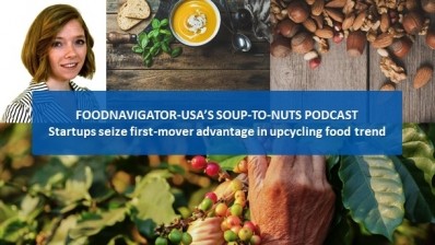 Soup-To-Nuts Podcast: Startups seize fast-growing upcycling trend to drive sales, make social impact